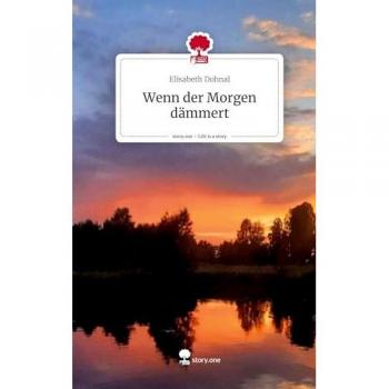 Wenn der Morgen dämmert. Life is a Story - story.one