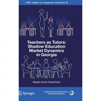 Teachers as Tutors: Shadow Education Market Dynamics in Georgia (CERC Studies in Comparative Education, Band 34)