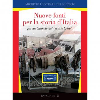 Nuove fonti per la storia d'Italia per un bilancio del «secolo breve». Ediz. illustrata