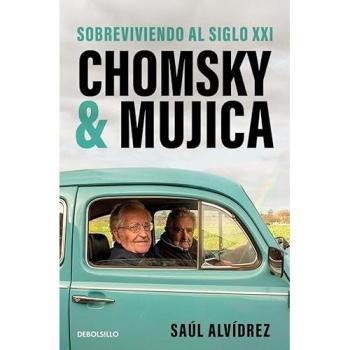 CHOMSKY & MUJICA
SOBREVIVIENDO AL SIGLO XXI