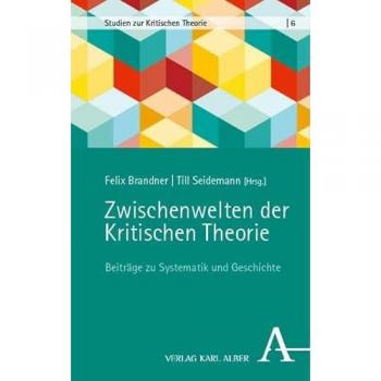 Zwischenwelten der Kritischen Theorie