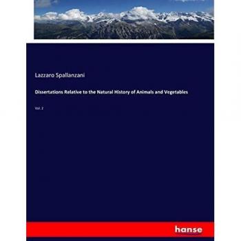 Dissertations Relative to the Natural History of Animals and Vegetables: Vol. 2