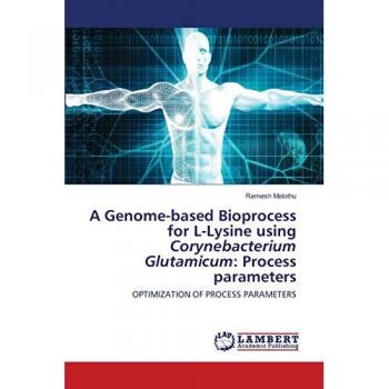 Malothu, Ramesh: A Genome-based Bioprocess for L-Lysine using Corynebacterium Glutamicum: Process parameters