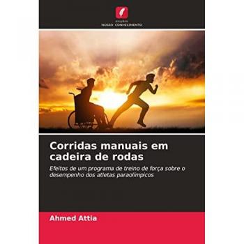Corridas manuais em cadeira de rodas: Efeitos de um programa de treino de força sobre o desempenho dos atletas paraolímpicos