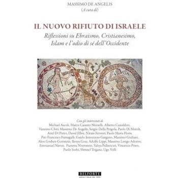 Il nuovo rifiuto di Israele. Riflessioni su ebraismo, cristianesimo, islam e l'odio di sé dell'occidente