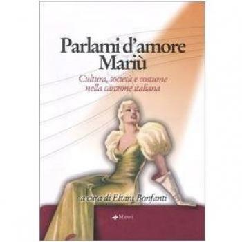 Parlami d'amore Mariù. Cultura, società e costume nella canzone italiana. Atti del Convegno