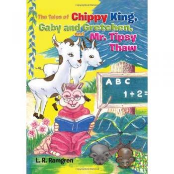The Tales of Chippy King, Gaby and Gretchen, and Mr. Tipsy Thaw