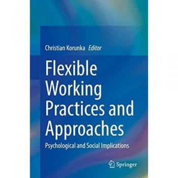 Flexible Working Practices and Approaches: Psychological and Social Implications