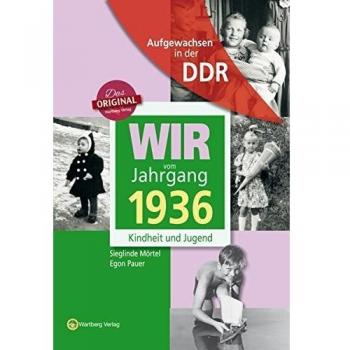 Aufgewachsen in der DDR - Wir vom Jahrgang 1936 - Kindheit und Jugend
