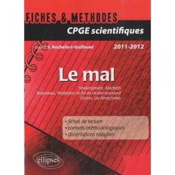 Le mal. Fiches et méthodes. Macbeth, William Shakespeare - Profession de foi du vicaire savoyard, Jean-Jacques Rousseau - Les Âmes fortes, Jean Giono.