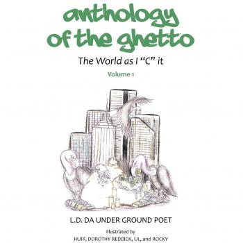 Anthology of the Gheto: The World as I C It