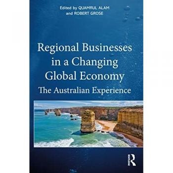 Regional Businesses in a Changing Global Economy: The Australian Experience