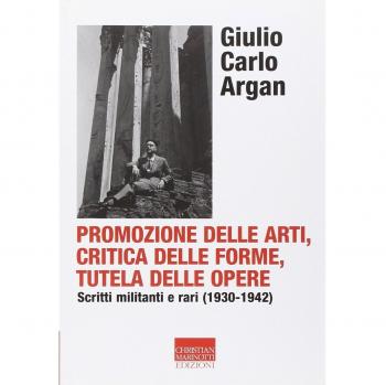 Promozione delle arti, critica delle forme, tutela delle opere. Scritti militanti e rari (1930-1942)