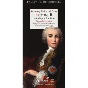 Ascenso y caída del astro Farinelli contado por el mismo.