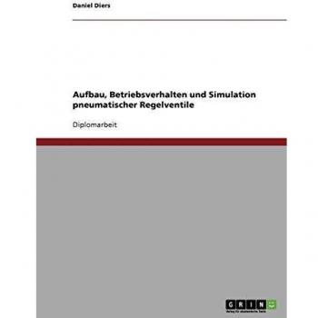 Aufbau, Betriebsverhalten und Simulation pneumatischer Regelventile