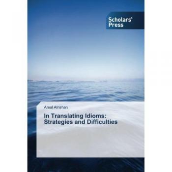 Alrishan, Amal: In Translating Idioms: Strategies and Difficulties