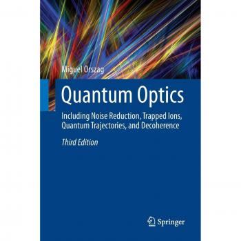 Quantum Optics: Including Noise Reduction, Trapped Ions, Quantum Trajectories, and Decoherence