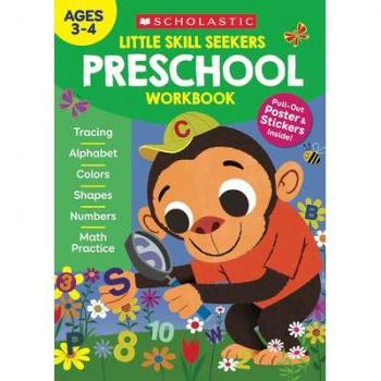 Little Skill Seekers Preschool Workbook by Edited by Scholastic