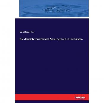 Die deutsch-französische Sprachgrenze in Lothringen