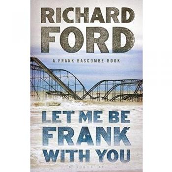 Let Me Be Frank With You: A Frank Bascombe Book - [Version Originale]