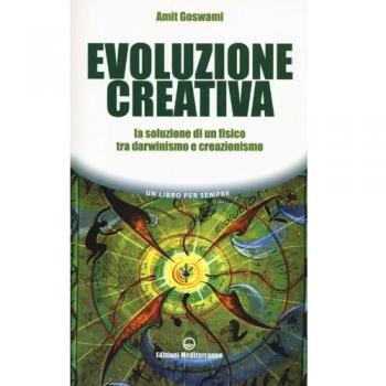 Evoluzione creativa. La soluzione di un fisico tra darwinismo e creazionismo
