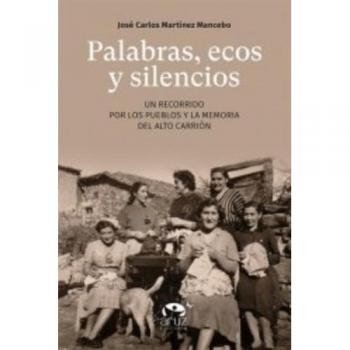 Palabras eco y silencios un recorrido porlos pueblos y la memoria del alto