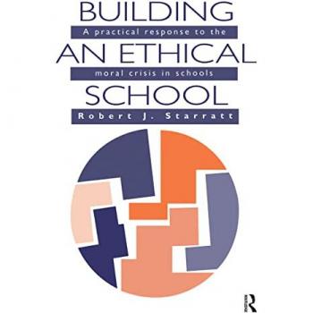 Building An Ethical School: A Practical Response To The Moral Crisis In Schools