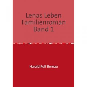 Doppelband: Lenas Leben / Lenas Leben Familienroman Band 2, Belletristik von Harald Rolf Bernau