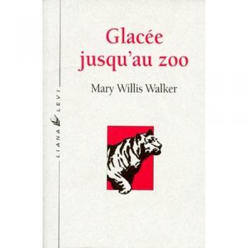 Glacée jusqu'au zoo - Mary Willis Walker