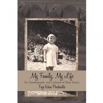 My Family, My Life: An Autobiography and a Lifetime of Short Stories