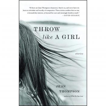 Throw Like a Girl, by Jean Thompson