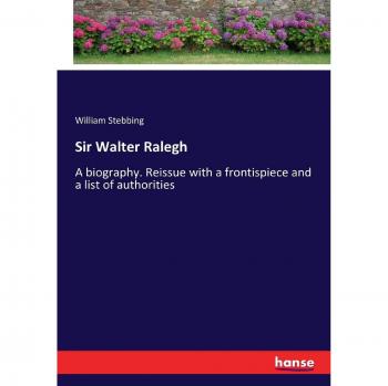 Sir Walter Ralegh: A biography. Reissue with a frontispiece and a list of authorities