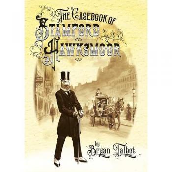 Bryan Talbot The Casebook of Stamford Hawksmoor