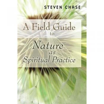 Chase, Steven: Field Guide to Nature as Spiritual Practice