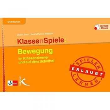 KlassenSpiele: Bewegung: im Klassenzimmer und auf dem Schulhof