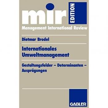 Internationales Umweltmanagement: Gestaltungsfelder - Determinanten - Ausprägungen (mir-Edition) (German Edition)