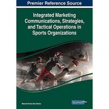 Integrated Marketing Communications Strategies and Tactical Operations in Sports Organizations