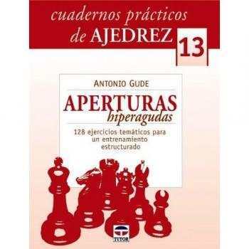 Cuadernos prácticos de ajedrez 13. Aperturas hiperagudas (Tapa blanda).