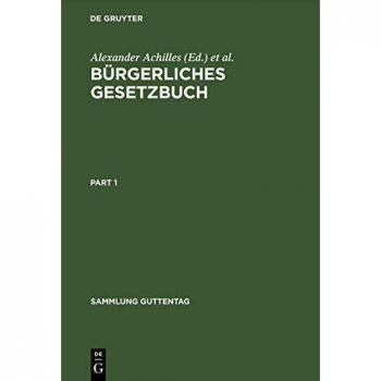 Bürgerliches Gesetzbuch: Nebst Einführungsgesetz, Jugendwohlfahrtsgesetz, Schiffsrechtsgesetz, Ehegesetz, Testamentsgesetz mit Anmerkungen und ... sowie von... (Sammlung Guttentag)