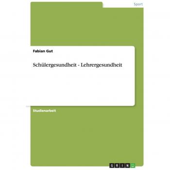 Gut, Fabian: Schülergesundheit - Lehrergesundheit