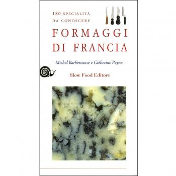 Formaggi di Francia. 180 specialità da conoscere