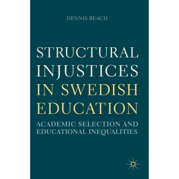 Beach, Dennis: Structural Injustices in Swedish Education