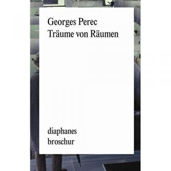 Perec, Georges: Träume von Räumen