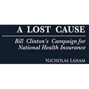 A Lost Cause: Bill Clinton's Campaign for National Health Insurance