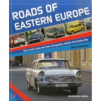 Roads of Eastern Europe: Cars, trucks, buses and trains: the legendary vehicles of Eastern