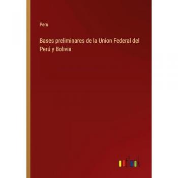 Bases preliminares de la Union Federal del Perú y Bolivia