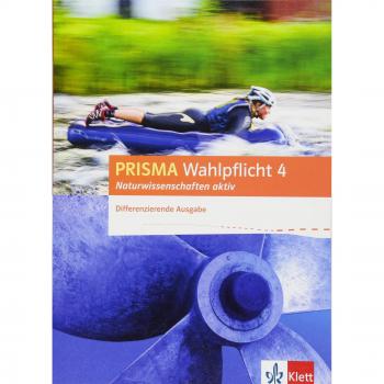 PRISMA Wahlpflicht 4 Naturwissenschaften aktiv: Schülerbuch - Differenzierende Ausgabe (Prisma Wahlpflicht. Differenzierende Ausgabe ab 2016)
