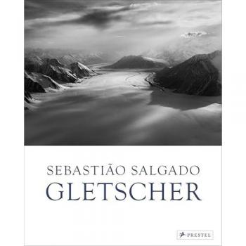 Palazzi, Elisa: Sebastião Salgado: Gletscher