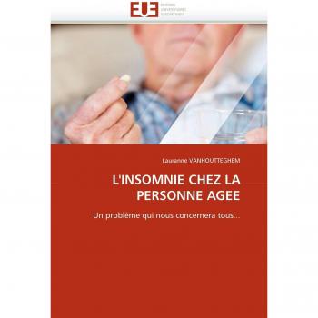 L'INSOMNIE CHEZ LA PERSONNE AGEE: Un problème qui nous concernera tous...