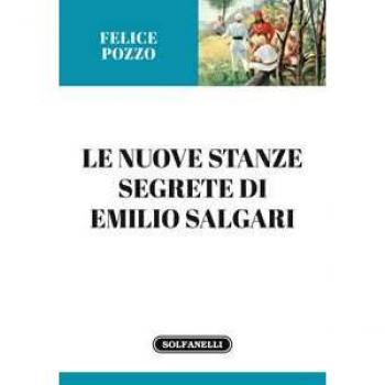 Le nuove stanze segrete di Emilio Salgari Felice Pozzo
